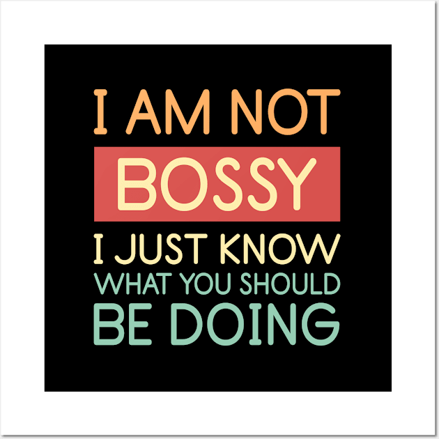 I Am Not Bossy I Just Know What You Should Be Doing Funny Vintage Wall Art by Mandegraph